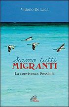 Giulianova, 24.7.2012 - Domenica 29 luglio, alle ore 21:30, presentazione nella Sala conferenze B. Buozzi a Giulianova Alta del nuovo volume di Vittorio De Luca Siamo tutti migranti (edizioni Paoline). 